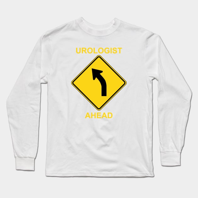 Urologist Ahead Long Sleeve T-Shirt by Ottie and Abbotts
